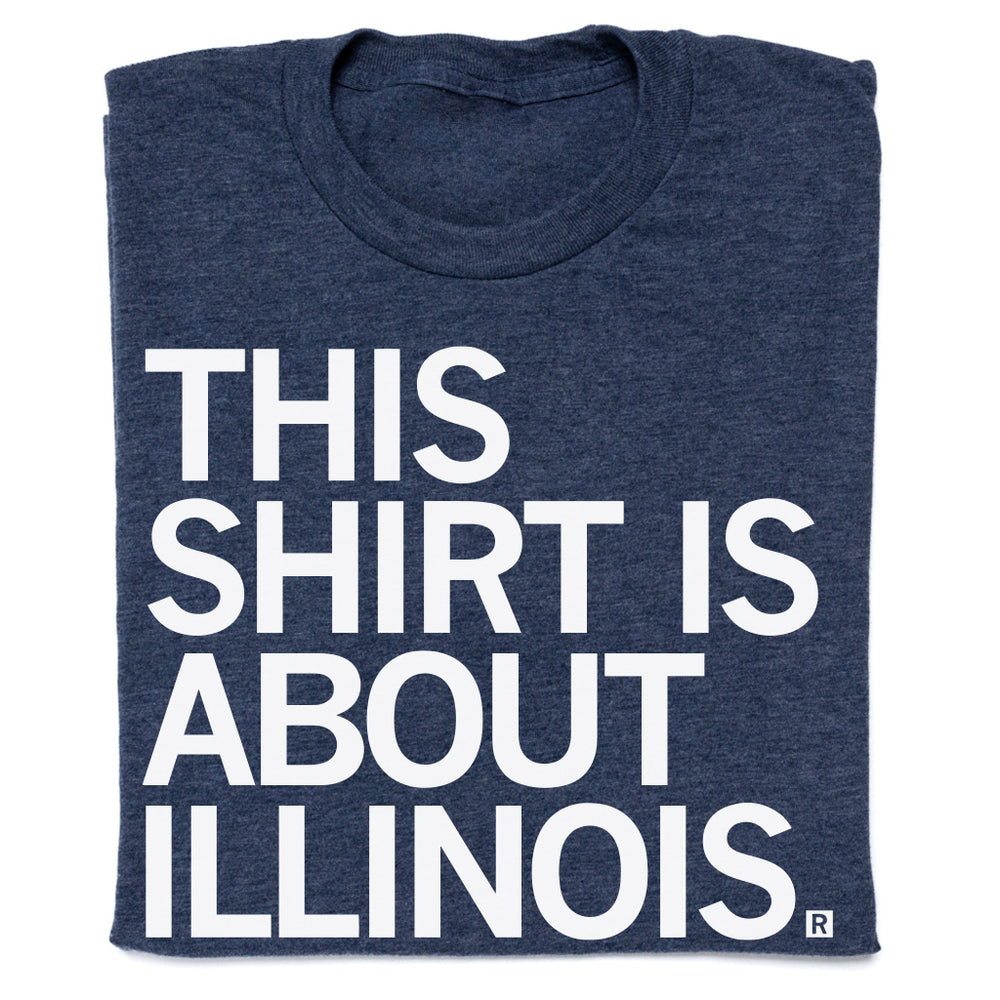 This Shirt Is About Illinois