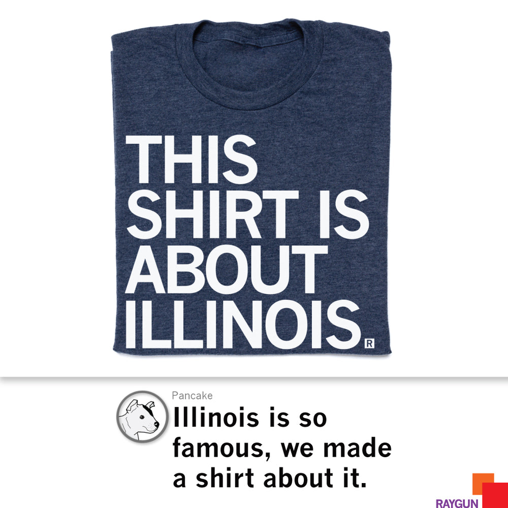 This Shirt Is About Illinois