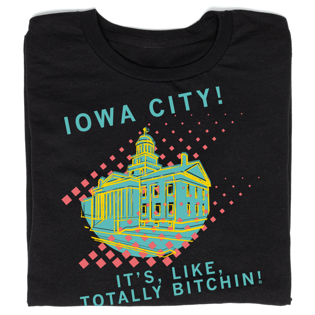 Iowa City: Totally Bitchin T-Shirt – RAYGUN