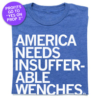 America Needs Insufferable Wenches T-Shirt