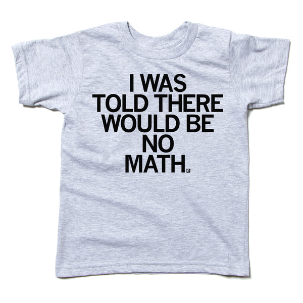 I was told there would be no math school student Raygun T-Shirt Standard Unisex Snug Kids