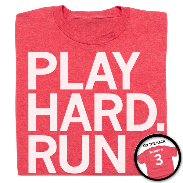 Play Hard Run Fast T-Shirt