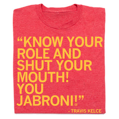 Official Travis Kelce Know Your Role And Shut Your Mouth Jabroni Shirt  Ladies T-shirt