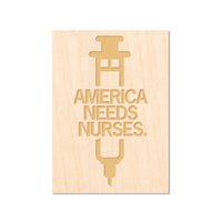 America Needs Nurses Wood Magnet