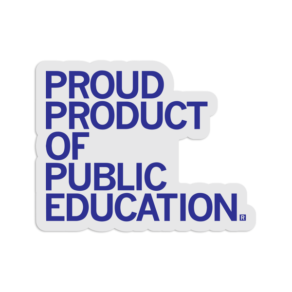 proud product of public education sticker, public education, public edu