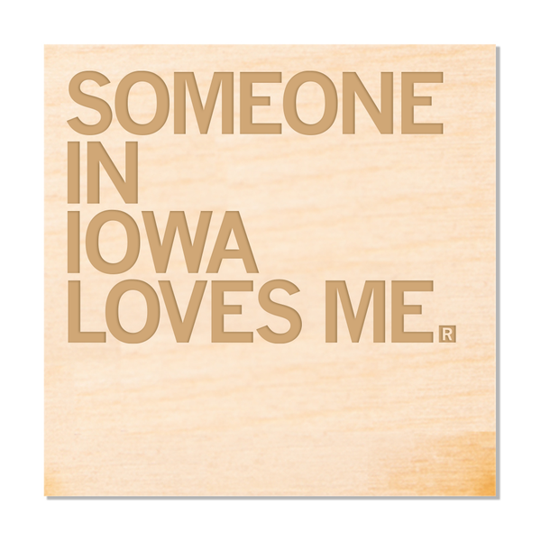 Someone Loves Me IA Wood Coaster