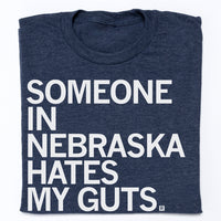 Someone in Nebraska Hates my Guts Shirt