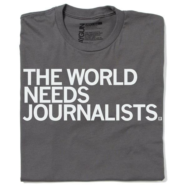 The World Needs Journalists T-Shirt